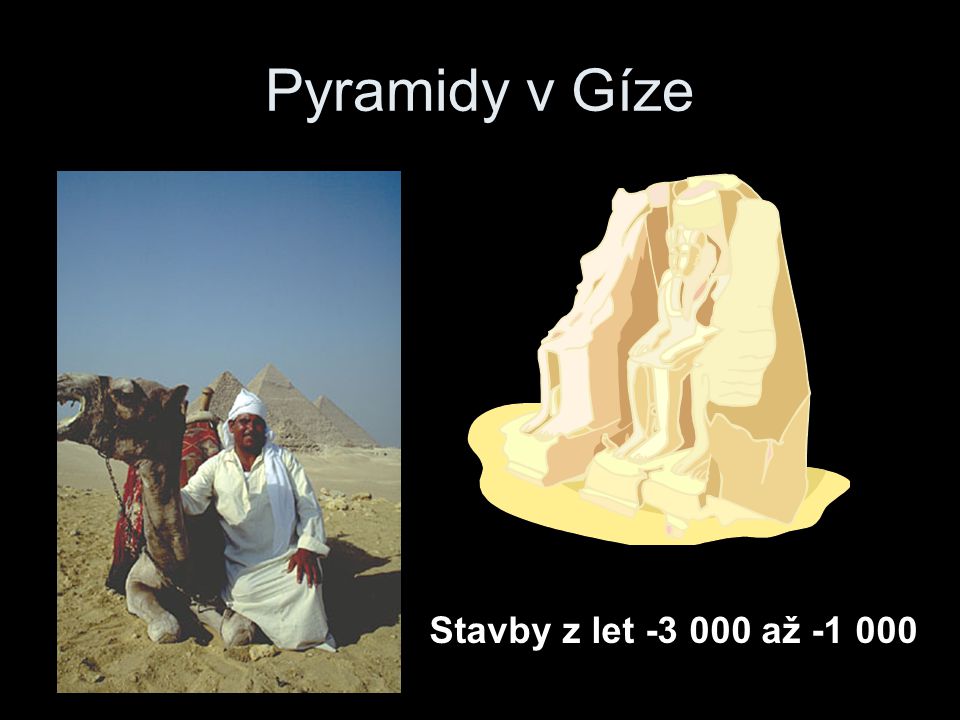 Pyramidy v Gíze Stavby z let až