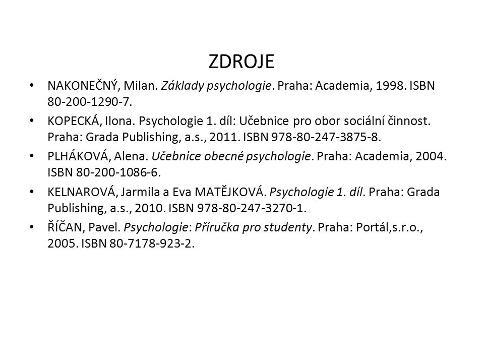 ZDROJE NAKONEČNÝ, Milan. Základy psychologie. Praha: Academia, ISBN