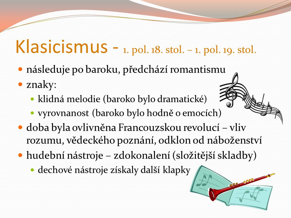 Klasicismus - 1. pol. 18. stol. – 1. pol. 19. stol.