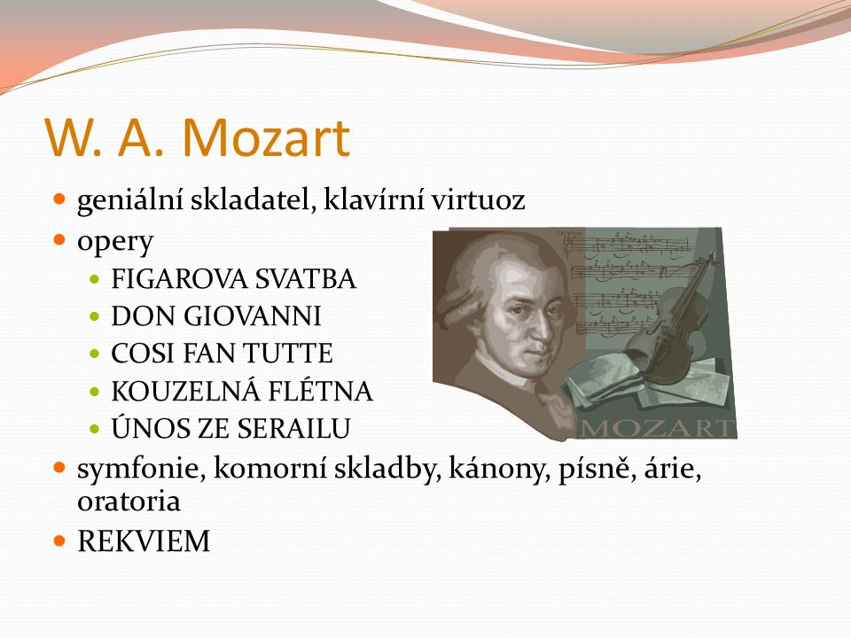 W. A. Mozart geniální skladatel, klavírní virtuoz opery
