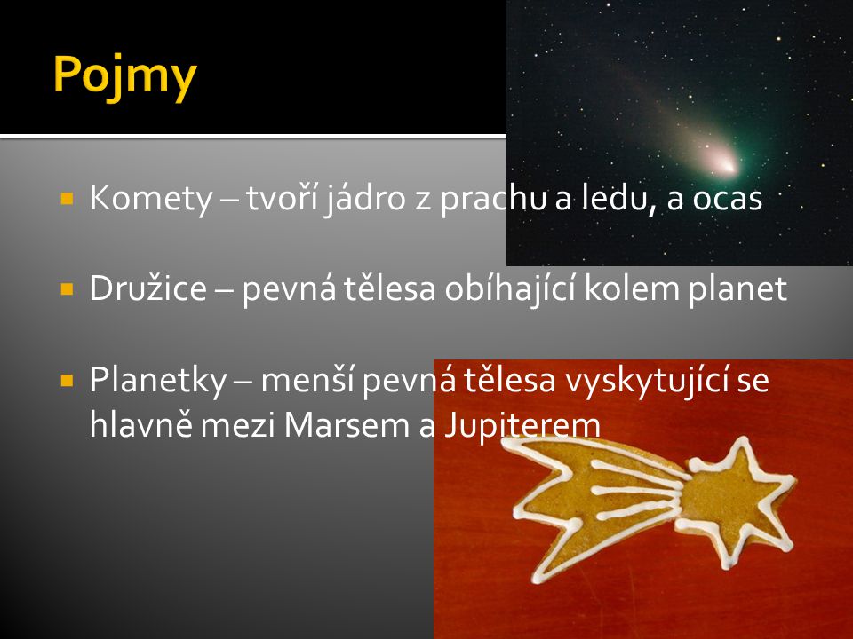 Pojmy Komety – tvoří jádro z prachu a ledu, a ocas