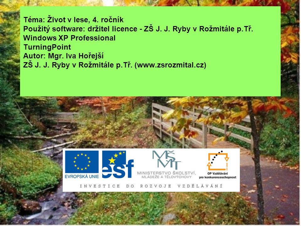 Téma: Život v lese, 4. ročník Použitý software: držitel licence - ZŠ J