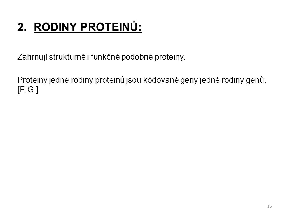 RODINY PROTEINŮ: Zahrnují strukturně i funkčně podobné proteiny.