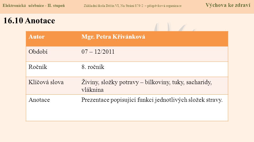 16.10 Anotace Autor Mgr. Petra Křivánková Období 07 – 12/2011 Ročník