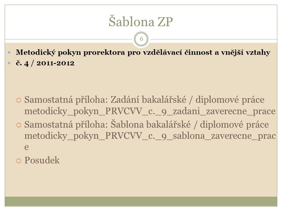 Šablona ZP Metodický pokyn prorektora pro vzdělávací činnost a vnější vztahy. č. 4 /