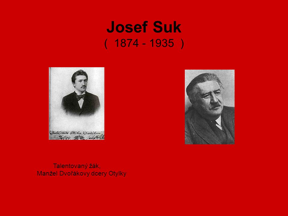 Josef Suk ( ) Talentovaný žák,