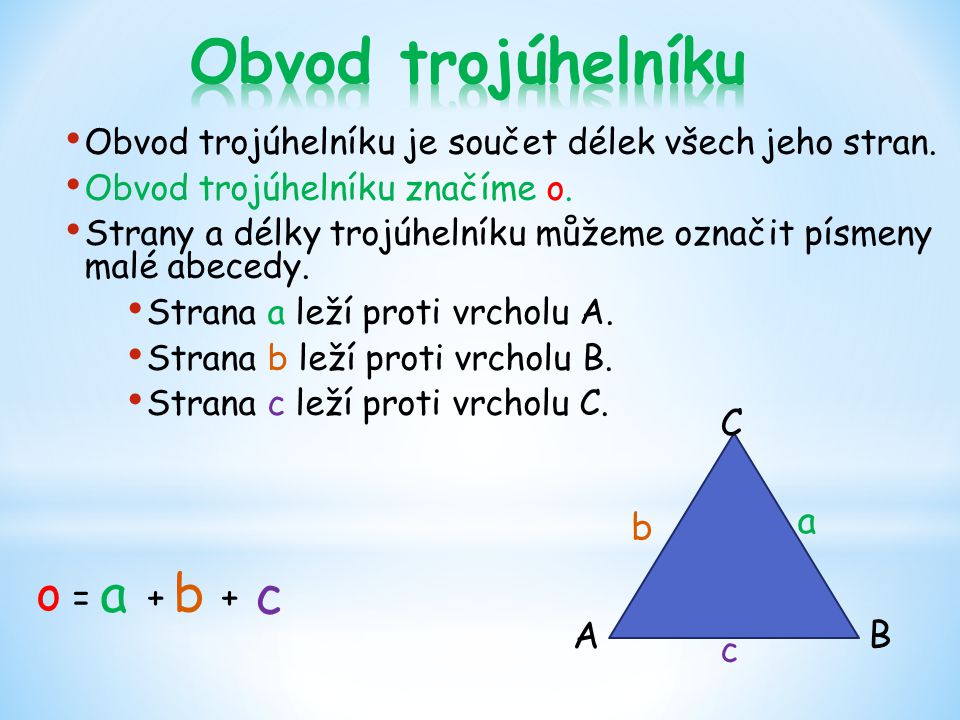 Obvod trojúhelníku a b c o = + + C a b A B