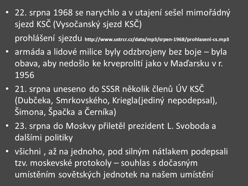 22. srpna 1968 se narychlo a v utajení sešel mimořádný sjezd KSČ (Vysočanský sjezd KSČ)