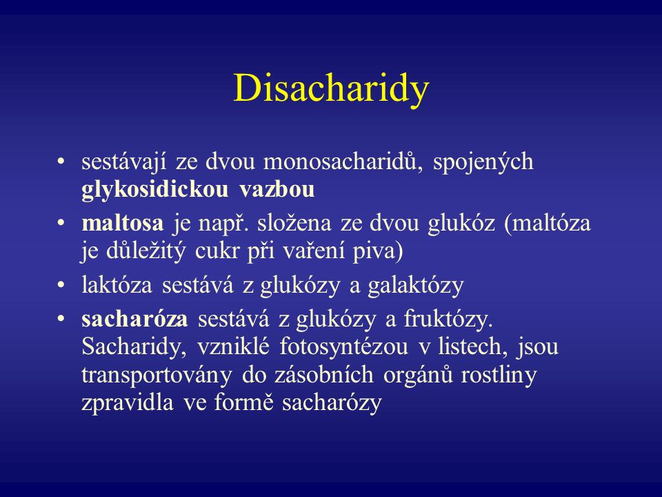 Disacharidy sestávají ze dvou monosacharidů, spojených glykosidickou vazbou.