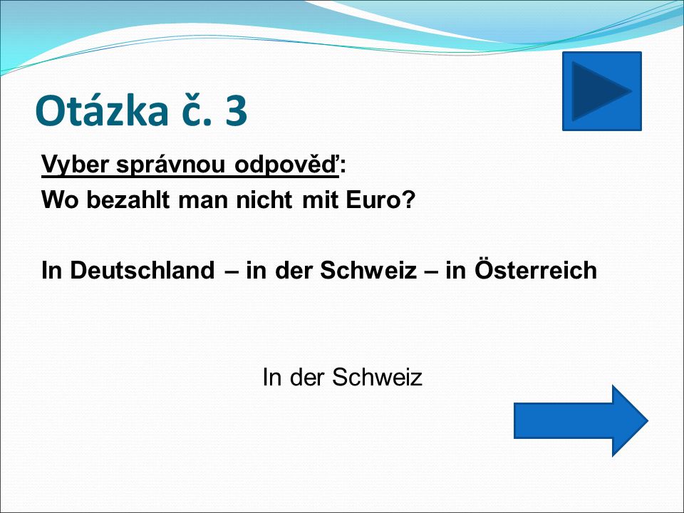 Otázka č. 3 Vyber správnou odpověď: Wo bezahlt man nicht mit Euro.