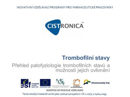 Přehled patofyziologie trombofilních stavů a možností jejich ovlivnění