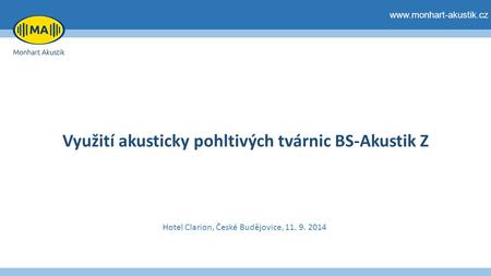 Využití akusticky pohltivých tvárnic BS-Akustik Z www.monhart-akustik.cz Hotel Clarion, České Budějovice, 11. 9. 2014.