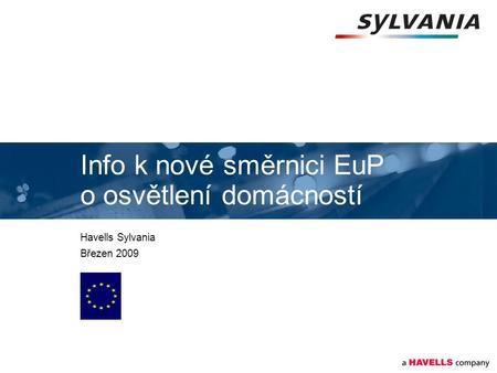 Info k nové směrnici EuP o osvětlení domácností Havells Sylvania Březen 2009.