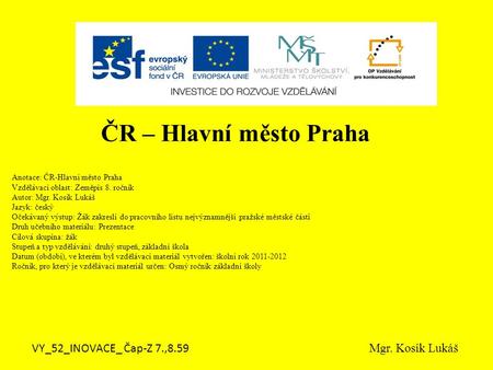 ČR – Hlavní město Praha VY_52_INOVACE_ Čap-Z 7.,8.59 Mgr. Kosík Lukáš