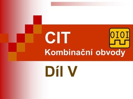 CIT Kombinační obvody Díl V.