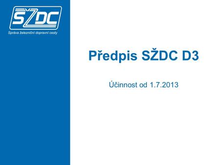 Předpis SŽDC D3 Účinnost od 1.7.2013.