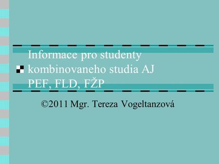 Informace pro studenty kombinovaneho studia AJ PEF, FLD, FŽP