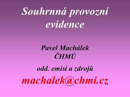 Souhrnná provozní evidence Pavel Machálek ČHMÚ odd