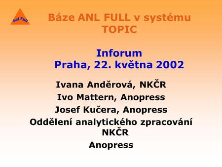 Báze ANL FULL v systému TOPIC Inforum Praha, 22. května 2002