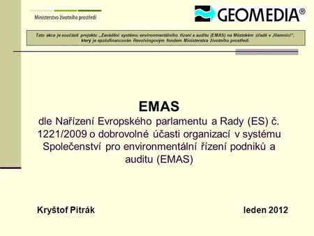 Tato akce je součástí projektu „Zavádění systému environmentálního řízení a auditu (EMAS) na Městském úřadě v Jilemnici“, který je spolufinancován Revolvingovým.