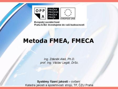 Metoda FMEA, FMECA Ing. Zdeněk Aleš, Ph.D.
