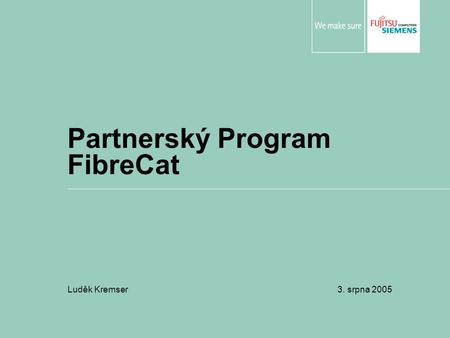 Partnerský Program FibreCat Luděk Kremser 3. srpna 2005.