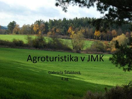 Agroturistika v JMK Gabriela Šifaldová, 4.ag.