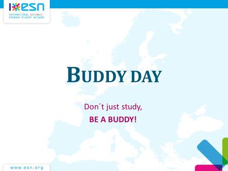 Don´t just study, BE A BUDDY!