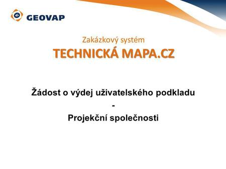 Žádost o výdej uživatelského podkladu - Projekční společnosti Zakázkový systém TECHNICKÁ MAPA.CZ.
