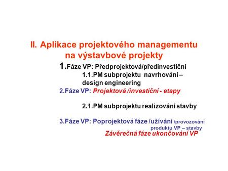 II. Aplikace projektového managementu na výstavbové projekty