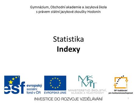 Gymnázium, Obchodní akademie a Jazyková škola s právem státní jazykové zkoušky Hodonín Statistika Indexy.