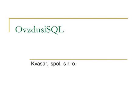 OvzdusiSQL Kvasar, spol. s r. o.. Obsah Opravy Novinky Nastavení programu Nastavení pro IT Export hlášení ISPOP Karta měření Karta emise Možnosti importů.