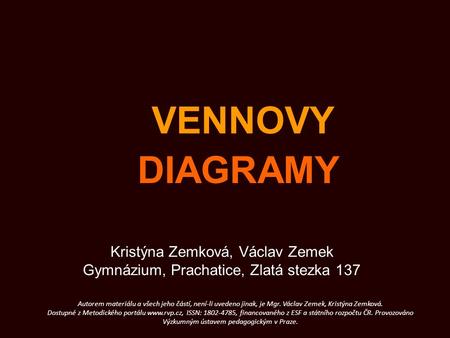 VENNOVY DIAGRAMY Kristýna Zemková, Václav Zemek