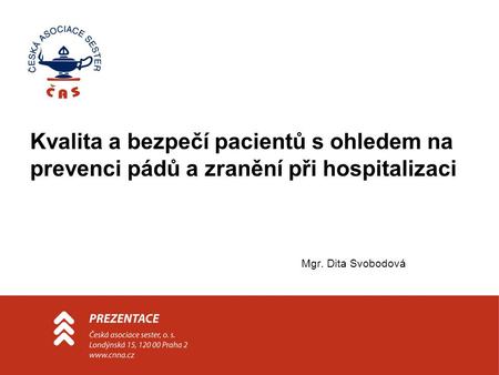 Kvalita a bezpečí pacientů s ohledem na prevenci pádů a zranění při hospitalizaci Mgr. Dita Svobodová.