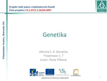 Genetika Aktivita č. 4: Genetika Prezentace č. 7 Autor: Pavla Plšková