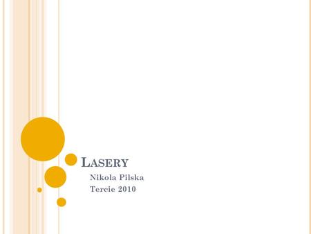 Lasery Nikola Pilska Tercie 2010.