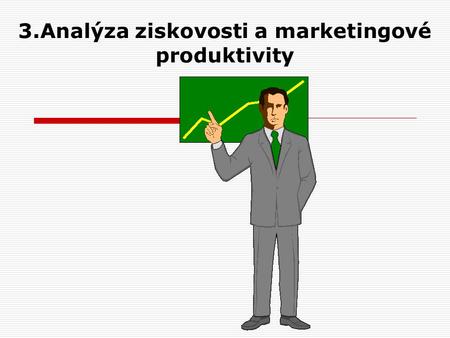 3.Analýza ziskovosti a marketingové produktivity