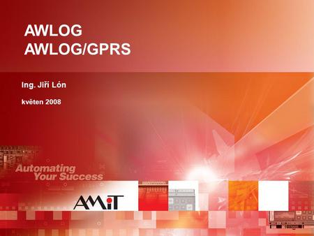 AWLOG AWLOG/GPRS Ing. Jiří Lón květen 2008. AWLOG, AWLOG/GPRS - charakteristika  sběr dat ze sítí DB-Net ®, DBNet ® /IP  archivace dat (data logger)