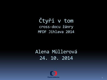 Čtyři v tom cross-docu žánry MFDF Jihlava 2014 Alena Müllerová