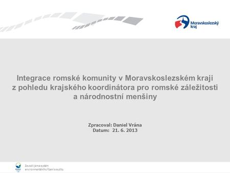 Zavedli jsme systém environmentálního řízení a auditu Zavedli jsme systém environmentálního řízení a auditu Integrace romské komunity v Moravskoslezském.