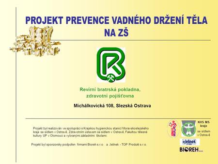 Revírní bratrská pokladna, zdravotní pojišťovna Michálkovická 108, Slezská Ostrava Projekt byl realizován ve spolupráci s Krajskou hygienickou stanicí.