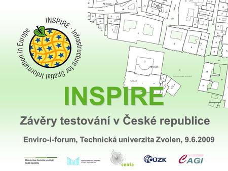 INSPIRE Závěry testování v České republice Enviro-i-forum, Technická univerzita Zvolen, 9.6.2009.