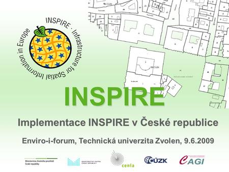 INSPIRE Enviro-i-forum, Technická univerzita Zvolen, 9.6.2009 Implementace INSPIRE v České republice.