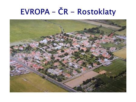EVROPA – ČR - Rostoklaty