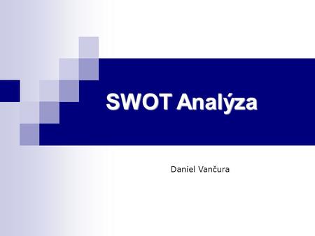 SWOT Analýza Daniel Vančura.