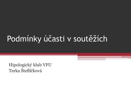 Podmínky účasti v soutěžích Hipologický klub VFU Terka Šteflíčková.