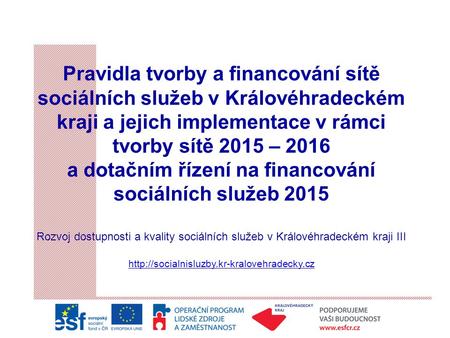 Pravidla tvorby a financování sítě sociálních služeb v Královéhradeckém kraji a jejich implementace v rámci tvorby sítě 2015 – 2016 a dotačním řízení na.
