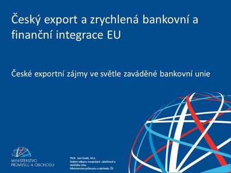 Český export a zrychlená bankovní a finanční integrace EU