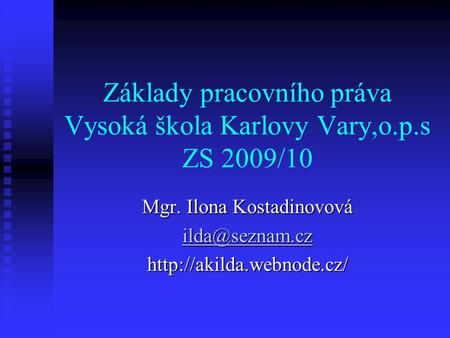 Základy pracovního práva Vysoká škola Karlovy Vary,o.p.s ZS 2009/10