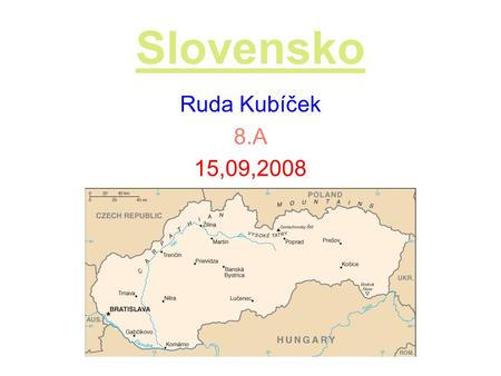 Slovensko Ruda Kubíček 8.A 15,09,2008.